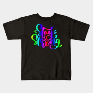 Stay Strong Rainbow Quote Design Kids T-Shirt